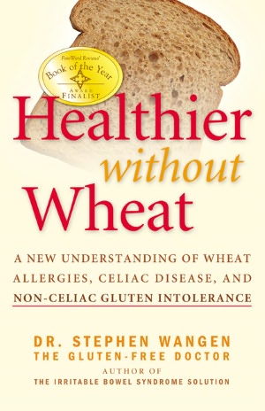 Healthier without Wheat: Understanding and Diagnosing Wheat Allergies, Celiac Disease and Other Forms of Gluten Intolerance