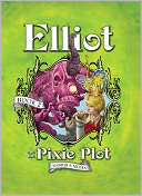 Elliot and the Pixie Plot by Jennifer A. Nielsen: NOOK Book Cover