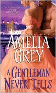 A Gentleman Never Tells (Rogues' Dynasty Series #4) by Amelia Grey: NOOK Book Cover