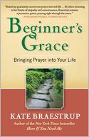 Beginner's Grace: Bringing Prayer to Life