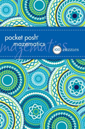 Pocket Posh Mazematics: 100 Puzzles