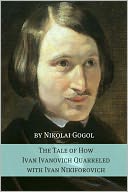 The Tale of How Ivan Ivanovich Quarreled with Ivan Nikiforovich (Annotated with Biography)