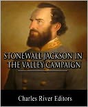 Stonewall Jackson in the Shenandoah Valley Campaign: Account of the Battles from Life and Campaigns of Stonewall Jackson (Illustrated with TOC and Original Commentary)