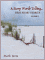 A Story Worth Telling.... (BEST SHORT STORIES - Volume 1)