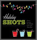 Holiday Shots: Christmas Concoctions That Will Really Get You in the Holiday Mood