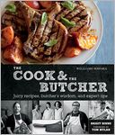 The Cook and the Butcher (Williams-Sonoma): Juicy Recipes, Butcher's Wisdom, and Expert Tips