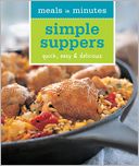 Meals in Minutes: Simple Suppers: Quick, Easy & Delicious