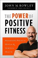 The Power of Positive Fitness: Maximizing Physical, Mental & Spiritual Health