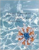 Terre Napoleon: Australia through French Eyes 1800-1804: Australia through French Eyes 1800-1804: Exhibition Being Held at the Museum of Sydney, 27 February 30 May, 1999
