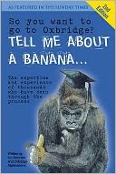 So You Want to Go to Oxbridge? : Tell Me About a Banana