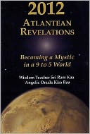 2012 Atlantean Revelations: Becoming a Mystic in a 9 to 5 World
