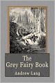 The Grey Fairy Book: Fairy Tales for Children