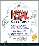 download Visual Meetings : How Graphics, Sticky Notes and Idea Mapping Can Transform Group Productivity book