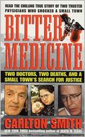 Bitter Medicine: Two Doctors, Two Deaths, And A Small Town's Search For Justice
