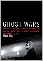Ghost Wars: The Secret History of the CIA, Afghanistan, and bin Laden, from the Soviet Invasion to September 10, 2001