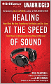 Healing at the Speed of Sound: How What We Hear Transforms Our Brains and Our Lives