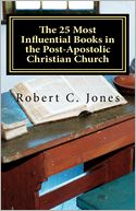 The 25 Most Influential Books in the Post-Apostolic Christian Church