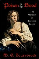 Poison in the Blood: The Memoirs of Lucrezia Borgia