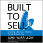 Built To Sell: Creating A Business That Can Thrive Without You