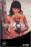 Sensible Objects: Colonialism, Museums and Material Culture