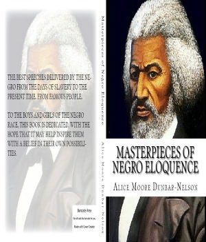 Masterpieces of Negro Eloquence: The Best Speeches delivered by the Negro from the days of Slavery to the Present time.