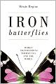 Iron Butterflies: Women Transforming Themselves and the World