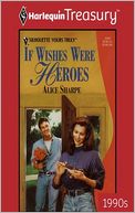If Wishes Were Heroes