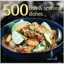 500 Fish & Seafood Dishes