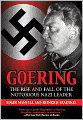 Goering: The Rise and Fall of the Notorious Nazi Leader. Roger Manvell and Heinrich Fraenkel