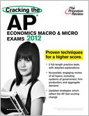 Cracking the AP Economics Macro & Micro Exams, 2012 Edition