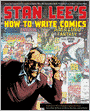 Stan Lee's How to Write Comics: From the Legendary Co-Creator of Spider-Man, the Incredible Hulk, Fantastic Four, X-Men, and Iron Man