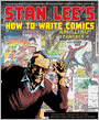 Stan Lee's How to Write Comics: From the Legendary Co-Creator of Spider-Man, the Incredible Hulk, Fantastic Four, X-Men, and Iron Man