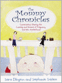 The Mommy Chronicles: Conversations Sharing the Comedy and Drama of Pregnancy and New Motherhood
