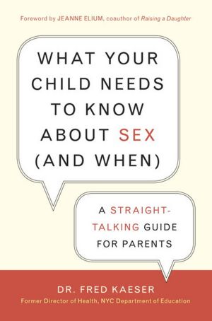 What Your Child Needs to Know About Sex (and When): A Straight-Talking Guide for Parents