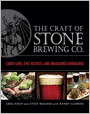 The Craft of Stone Brewing Co.: Liquid Lore, Epic Recipes, and Unabashed Arrogance