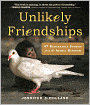 Unlikely Friendships: 50 Remarkable Stories from the Animal Kingdom