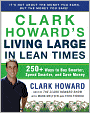 Clark Howard's Living Large in Lean Times: 250+ Ways to Buy Smarter, Spend Smarter, and Save Money