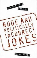 The Ultimate Book of Rude and Politically Incorrect Jokes