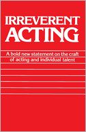 Irreverent Acting: