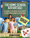 The Home School Advantage: A Public Schoolteacher's Case for Homeschooling