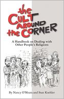 The Cult Around the Corner: A Handbook on Dealing with Other People's Religions