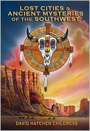 Lost Cities & Ancient Mysteries of the Southerwest: