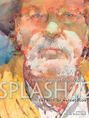 Splash 12 The Best of Watercolor: Celebrating Artistic Vision