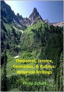 Theodoret, Jerome, Gennadius, & Rufinus: Historical Writings