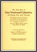 The True Story of our National Calamity of Flood, Fire and Tornado