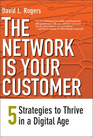 The Network Is Your Customer: Five Strategies to Thrive in a Digital Age