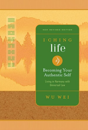 I Ching Life: Becoming Your Authentic Self