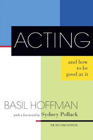 Acting and How to Be Good at It: The Second Edition