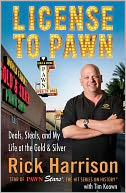 download License to Pawn : Deals, Steals, and My Life at the Gold & Silver book