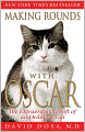 Making Rounds with Oscar: The Extraordinary Gift of an Ordinary Cat
